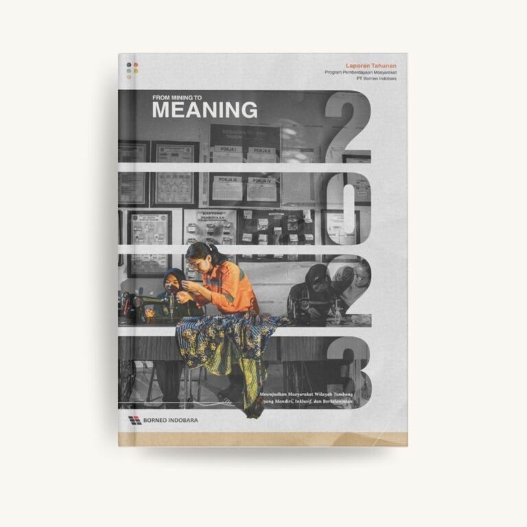 From Mining to Meaning ~ BIB Annual Report 2023 PT Borneo Indobara